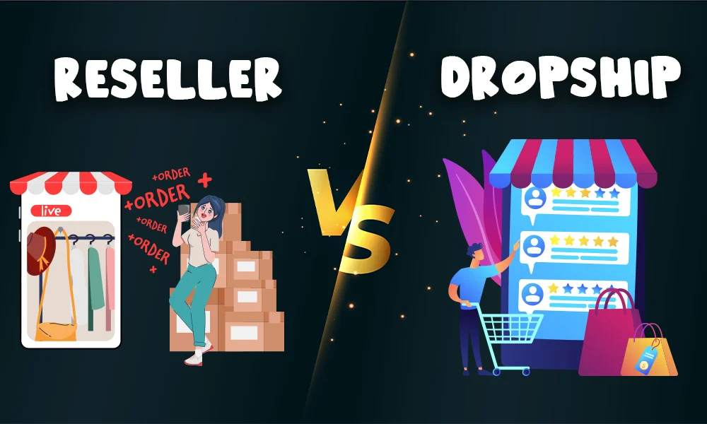 Dropshipping vs Reseller